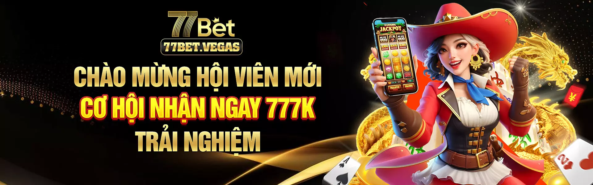 Chào Mừng Hội Viên Mới 77BET